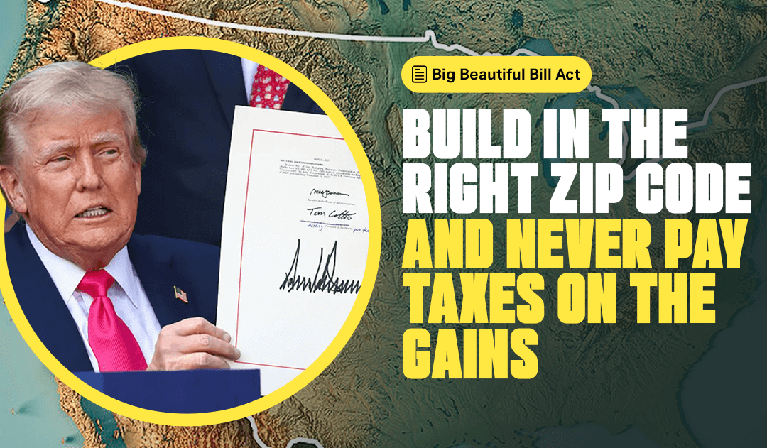 Build in the Right Zip Code and Never Pay Taxes on the Gains