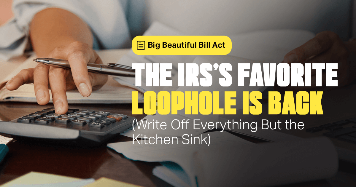 1200×600-Banner-N0002 The IRS’s Favorite Loophole Is Back (Write Off Everything But the Kitchen Sink)