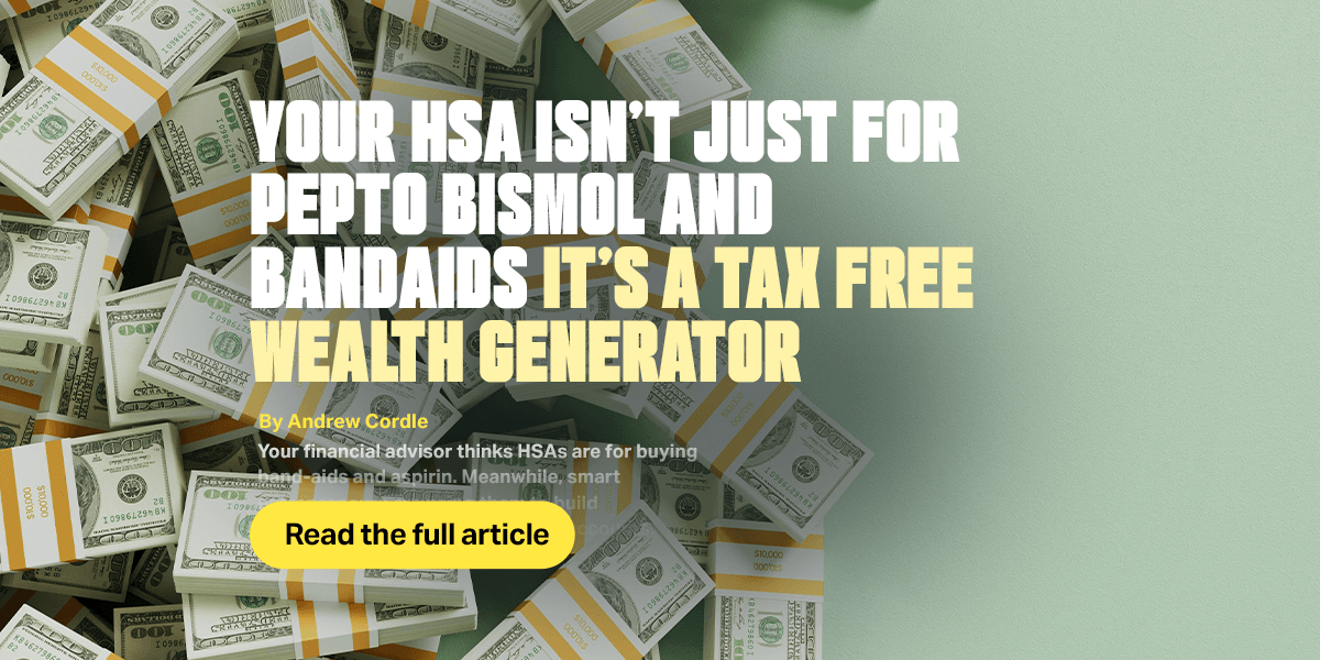 Your HSA Isn’t Just for Pepto Bismol and Bandaids — It’s A Tax Free Wealth Generator
