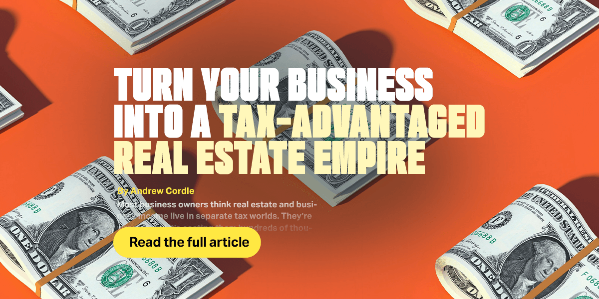 Article-001 Turn Your Business Into a Tax-Advantaged Real Estate Empire