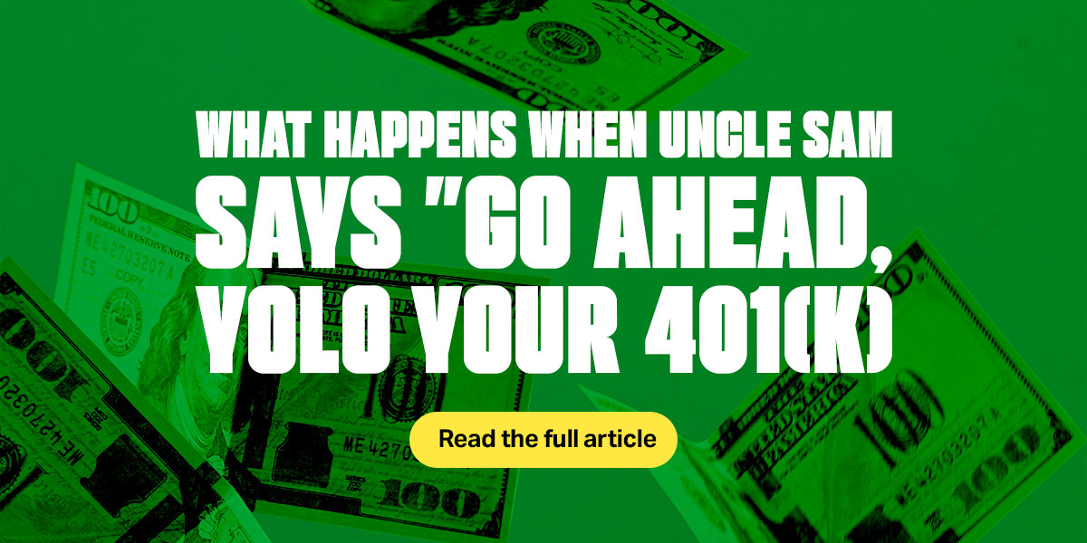 Go ahead and YOLO your 401k