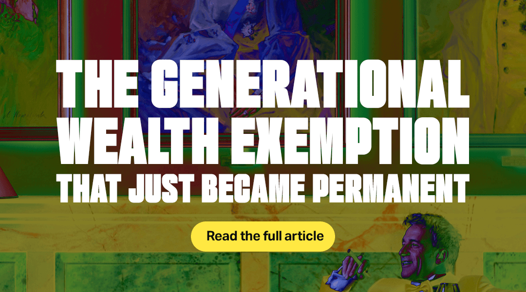 The Generational Wealth Exemption That Just Became Permanent