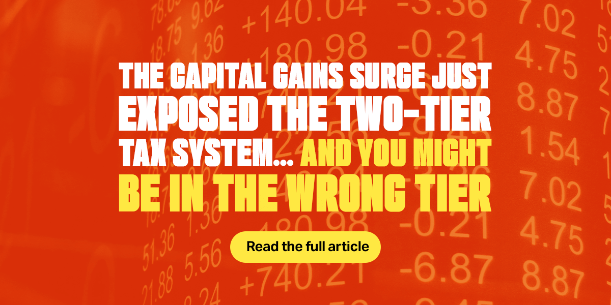 Article-002-2-1 The Capital Gains Surge Just Exposed the Two-Tier Tax System… And You Might Be In the Wrong Tier