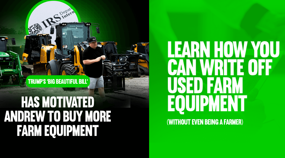 Farm the IRS: How the Big Beautiful Tax Bill Turned Equipment Into a Tax Eraser