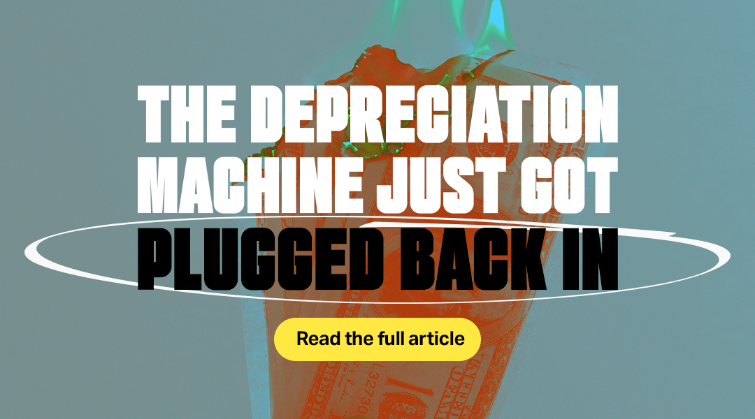 The Depreciation Machine Just Got Plugged Back In