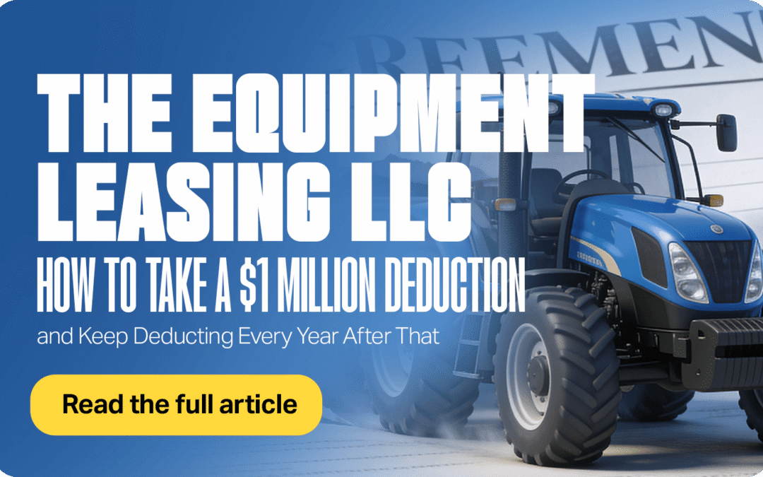 The Equipment Leasing LLC: How to Take a $1 Million Deduction and Keep Deducting Every Year After That