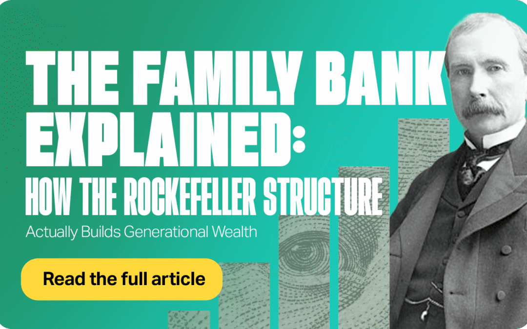 The Family Bank Explained: How the Rockefeller Structure Actually Builds Generational Wealth