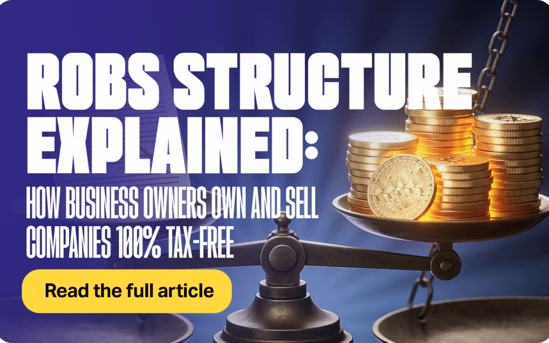 ROBS Structure Explained: How Business Owners Own and Sell Companies 100% Tax-Free