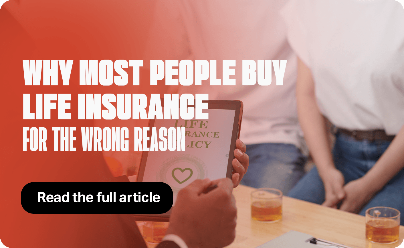 Why Most People Buy Life Insurance for the Wrong Reason