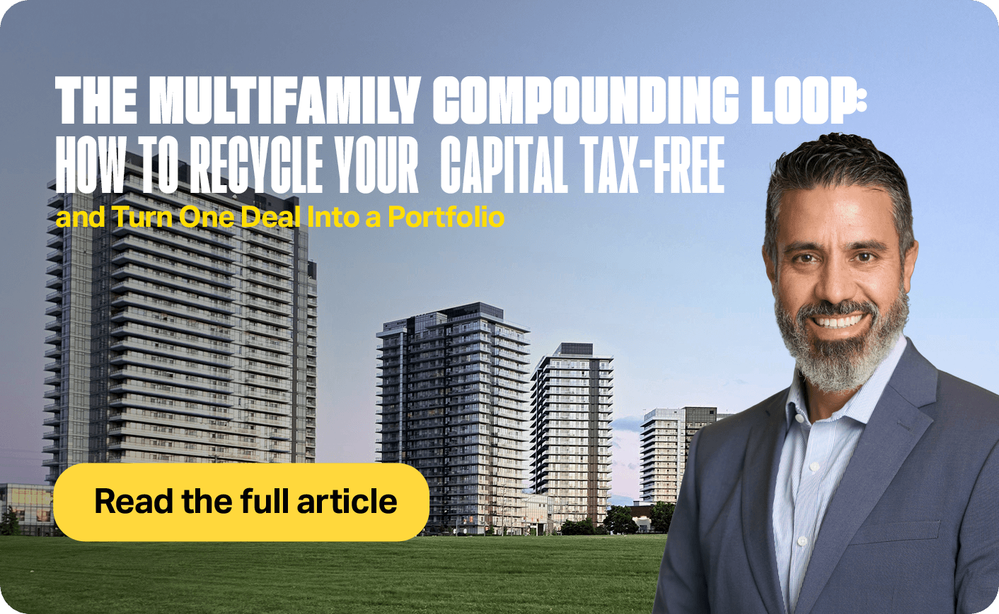 The Multifamily Compounding Loop: How to Recycle Your Capital Tax-Free and Turn One Deal Into a Portfolio
