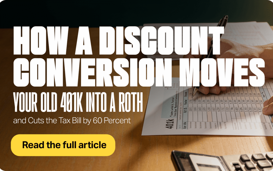 How a Discount Conversion Moves Your Old 401k Into a Roth and Cuts the Tax Bill by 60%