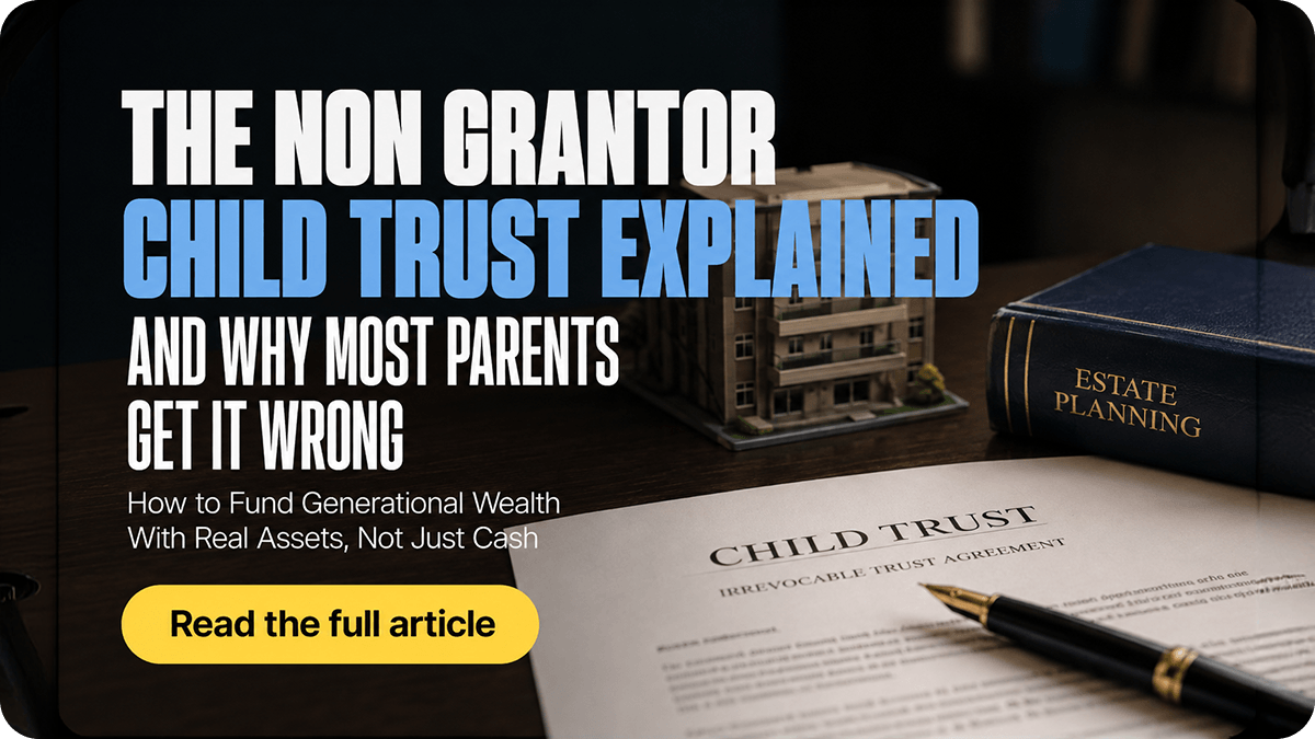 The Non Grantor Child Trust Explained and Why Most Parents Get It Wrong Child Trusts Explained: How to Fund Generational Wealth With Real Assets, Not Just Cash