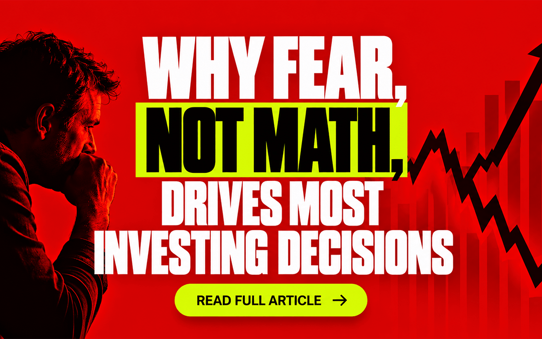 Why Fear, Not Math, Drives Most Investing Decisions